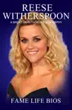 Reese Witherspoon A Short Unauthorized Biography synopsis, comments