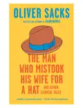The Man Who Mistook His Wife for a Hat: And Other Clinical Tales book summary, reviews and download