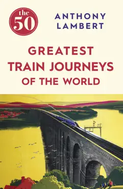 the 50 greatest train journeys of the world book cover image