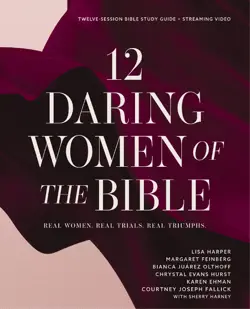 12 daring women of the bible study guide plus streaming video book cover image