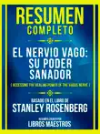 Resumen Completo - El Nervio Vago: Su Poder Sanador (Accessing The Healing Power Of The Vagus Nerve) - Basado En El Libro De Stanley Rosenberg sinopsis y comentarios