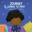 Journey Learns to Pray book summary, reviews and download