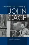 The Selected Letters of John Cage synopsis, comments