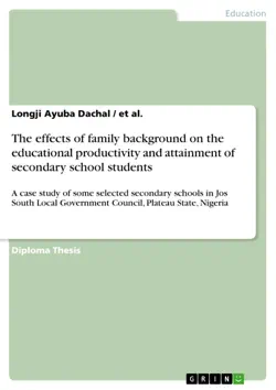 the effects of family background on the educational productivity and attainment of secondary school students book cover image