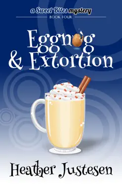 eggnog & extortion (sweet bites mystery book 4) book cover image