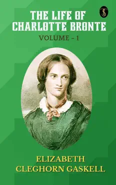 the life of charlotte bronte — volume 1 imagen de la portada del libro