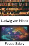 Ludwig von Mises sinopsis y comentarios