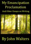 My Emancipation Proclamation and Other Essays on Writing synopsis, comments
