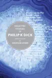 Selected Stories Of Philip K. Dick synopsis, comments