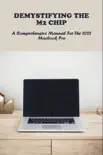 Demystifying The M2 Chip: A Comprehensive Manual For The 2022 Macbook Pro sinopsis y comentarios