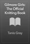 Gilmore Girls: The Official Knitting Book sinopsis y comentarios