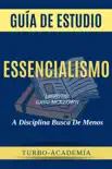Essencialismo [Essencialism]: A disciplinada busca por menos [A Disciplined Search for Less] por Greg Mckeown sinopsis y comentarios