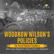 Woodrow Wilson's Policies : The Story of Moralist Presidency World Leader Biographies Grade 6 Children's Biographies sinopsis y comentarios