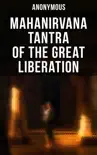 Mahanirvana Tantra of the Great Liberation synopsis, comments