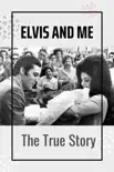 Elvis And Me: The True Story book summary, reviews and download
