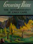 Growing Pains: The Autobiography of Emily Carr sinopsis y comentarios