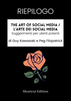 riepilogo - the art of social media / l'arte dei social media: suggerimenti per utenti potenti di guy kawasaki e peg fitzpatrick imagen de la portada del libro
