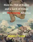 How the Bill of Rights and a Lack of Virtue are Destroying America sinopsis y comentarios