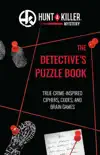 Hunt A Killer: The Detective's Puzzle Book book summary, reviews and download