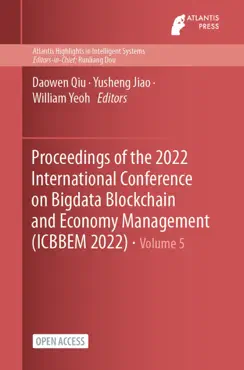 proceedings of the 2022 international conference on bigdata blockchain and economy management (icbbem 2022) book cover image