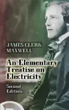 An Elementary Treatise on Electricity book summary, reviews and download