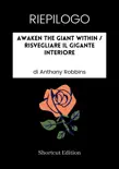 RIEPILOGO - Awaken The Giant Within / Risvegliare il gigante interiore di Anthony Robbins sinopsis y comentarios
