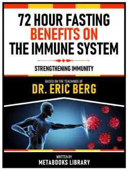 72 hour fasting benefits on the immune system - based on the teachings of dr. eric berg book cover image