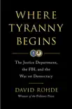 Where Tyranny Begins: The Justice Department, the FBI, and the War on Democracy sinopsis y comentarios