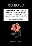 RIEPILOGO - The Power Of Habit / Il potere delle abitudini: perché facciamo quello che facciamo nella vita e negli affari di Charles Duhigg sinopsis y comentarios