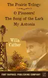 Willa Cather's Prairie Trilogy - O Pioneers! - The Song of the Lark - My Antonia sinopsis y comentarios