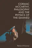 Cormac McCarthy, Philosophy and the Physics of the Damned sinopsis y comentarios