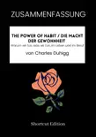ZUSAMMENFASSUNG - The Power Of Habit / Die Macht der Gewohnheit: Warum wir tun, was wir tun, im Leben und im Beruf von Charles Duhigg sinopsis y comentarios