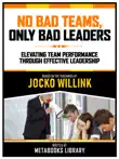 No Bad Teams, Only Bad Leaders - Based On The Teachings Of Jocko Willink synopsis, comments
