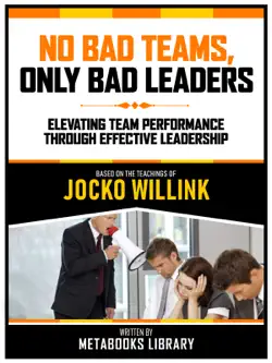 no bad teams, only bad leaders - based on the teachings of jocko willink book cover image