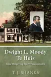 Dwight L. Moody Te Huis synopsis, comments