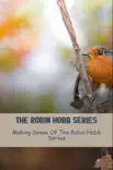 The Robin Hobb Series: Making Sense Of The Robin Hobb Series sinopsis y comentarios