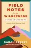 Field Notes for the Wilderness: A Guided Journal sinopsis y comentarios