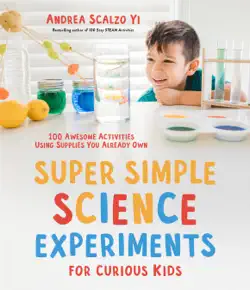 super simple science experiments for curious kids imagen de la portada del libro