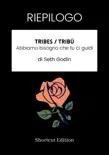 RIEPILOGO - Tribes / Tribù: Abbiamo bisogno che tu ci guidi di Seth Godin sinopsis y comentarios