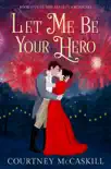 Let Me Be Your Hero synopsis, comments