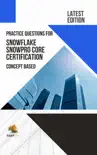 Practice Questions for Snowflake Snowpro Core Certification Concept Based - Latest Edition 2023 synopsis, comments