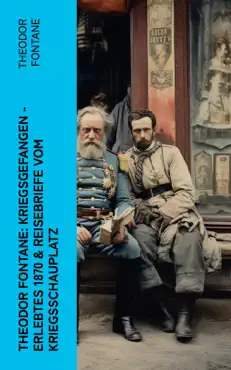 theodor fontane: kriegsgefangen - erlebtes 1870 & reisebriefe vom kriegsschauplatz imagen de la portada del libro