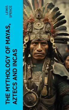 the mythology of mayas, aztecs and incas book cover image