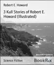 3 Kull Stories of Robert E. Howard (Illustrated) sinopsis y comentarios