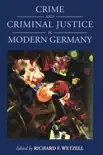 Crime and Criminal Justice in Modern Germany reviews
