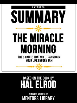extended summary - the miracle morning - the 6 habits that will transform your life before 8am - based on the book by hal elrod book cover image