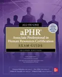 aPHR Associate Professional in Human Resources Certification All-in-One Exam Guide, Second Edition book summary, reviews and download