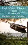 English Spanish French Bible - The Gospels - Matthew, Mark, Luke & John sinopsis y comentarios