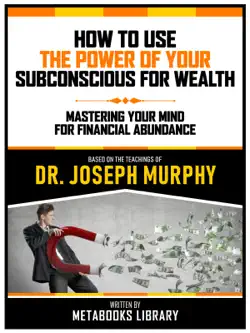 how to use the power of your subconscious for wealth - based on the teachings of dr. joseph murphy book cover image