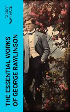 the essential works of george rawlinson book cover image